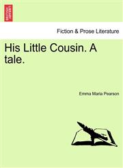 His Little Cousin. A tale.,1240873034,9781240873036