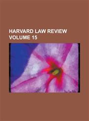 Harvard Law Review Volume 15,1236941543,9781236941541