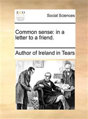Common sense in a letter to a friend.,1170865860,9781170865866