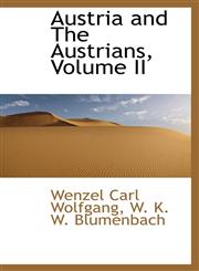 Austria and The Austrians, Volume II,1103750623,9781103750627