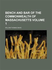 Bench and bar of the Commonwealth of Massachusetts Volume 1,1153296225,9781153296229