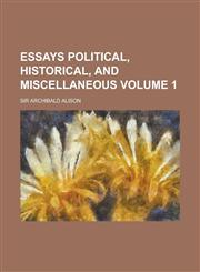 Essays political, historical, and miscellaneous Volume 1,1230131485,9781230131481