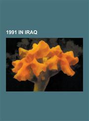 1991 in Iraq Battle of 73 Easting, 1991 Uprisings in Iraq, Package Q Strike, Operation Provide Comfort, Battle of Phase Line Bullet,1230516115,9781230516110