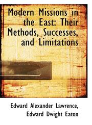 Modern Missions in the East Their Methods, Successes, and Limitations,1103250868,9781103250868