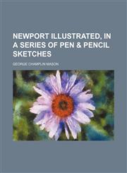 Newport Illustrated, in a Series of Pen & Pencil Sketches,1151586749,9781151586742