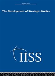 Strategic and International Relations in the Cold War and Post Cold War Worlds 40 years of the Adelphi Papers The Development of Strategic Studies,0415398703,9780415398701