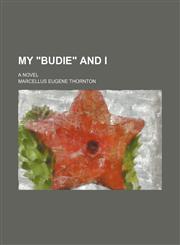 My "budie" and I; a novel,123630201X,9781236302014
