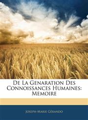 De La Genaration Des Connoissances Humaines Memoire,1142917940,9781142917944