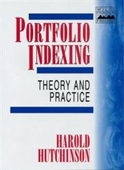 Portfolio Indexing Theory and Practice,0471988685,9780471988687