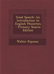 Good Speech An Introduction to English Phonetics - Primary Source Edition,1294579460,9781294579465