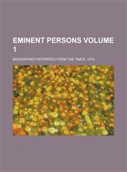 Eminent Persons; Biographies Reprinted from the Times, 1870- Volume 1,1235883655,9781235883651