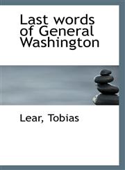 Last words of General Washington,1110946163,9781110946167
