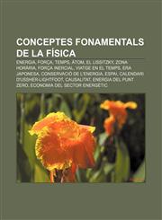 Conceptes Fonamentals de La Fisica Energia, Forca, Temps, Atom, El Lissitzky, Zona Horaria, Forca Inercial, Viatge En El Temps, Era Japonesa,1233311018,9781233311019