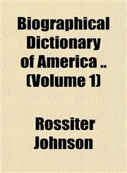 Biographical Dictionary of America .. (Volume 1),1151737518,9781151737519