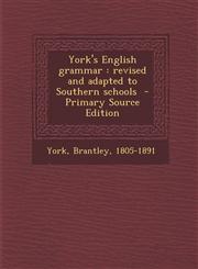 York's English Grammar Revised and Adapted to Southern Schools - Primary Source Edition,1294670727,9781294670728