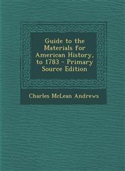 Guide to the Materials for American History, to 1783,1289950482,9781289950484