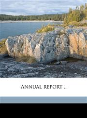 Annual report .. Volume 7,1149276649,9781149276648
