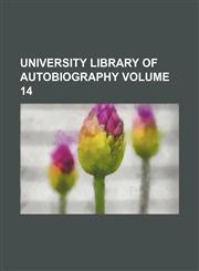 University Library of Autobiography Volume 14,1154113116,9781154113112