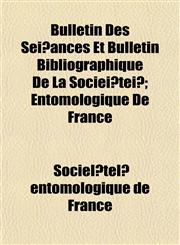 Bulletin Des Seì?ances Et Bulletin Bibliographique De La Socieì?teì?; Entomologique De France,1152868322,9781152868328