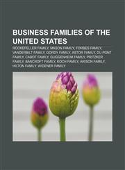 Business families of the United States Rockefeller family, Mason family, Forbes family, Vanderbilt family, Gordy family, Astor family,1233110233,9781233110230