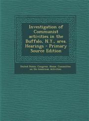 Investigation of Communist activities in the Buffalo, N.Y., area. Hearings - Primary Source Edition,1293036587,9781293036587