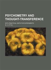 Psychometry and thought-transference; with practical hints for experiments,1151324388,9781151324382