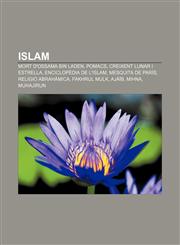 Islam Mort d'Ossama bin Laden, Pomacs, Creixent lunar i estrella, Enciclopèdia de l'Islam, Mesquita de París, Religió abrahàmica, Fakhrul Mulk,1232724297,9781232724292