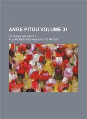 Ange Pitou Volume 31; Or Taking the Bastile,1236465067,9781236465061