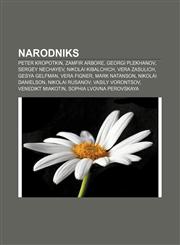 Narodniks Peter Kropotkin, Zamfir Arbore, Georgi Plekhanov, Sergey Nechayev, Nikolai Kibalchich, Vera Zasulich, Gesya Gelfman, Vera Figner,1233127799,9781233127795