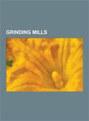 Grinding Mills Wrawby Windmill, Mount Pleasant Mill, Saxtead Green Windmill, Thelnetham Windmill, Dalgarven Mill - Museum of Ayrshire,1230571140,9781230571140