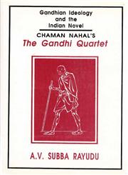 Gandhian Ideology and the Indian Novel Chaman Nahal's the Gandhi Quartet,8175510757,9788175510753