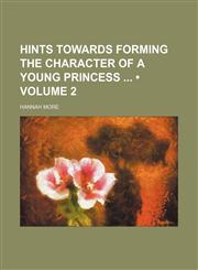 Hints Towards Forming the Character of a Young Princess (Volume 2),1150998067,9781150998065