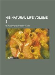 His Natural Life Volume 3,1230103732,9781230103730