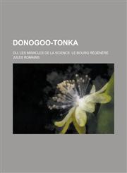 Donogoo-Tonka; Ou, Les Miracles de La Science. Le Bourg Regenere,1231106751,9781231106754