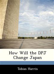How Will the DPJ Change Japan,1288327161,9781288327164