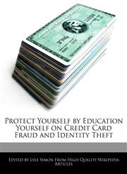 Protect Yourself by Education Yourself on Credit Card Fraud and Identity Theft,1241724296,9781241724290