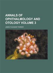 Annals of ophthalmology and otology Volume 3,123014353X,9781230143538
