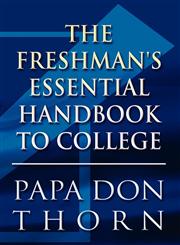 The Freshman's Essential Handbook to College,1615465820,9781615465828