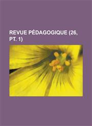 Revue Pedagogique (26, PT. 1),1153461889,9781153461887