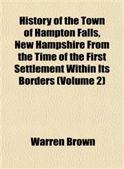 History of the Town of Hampton Falls, New Hampshire From the Time of the First Settlement Within Its Borders (Volume 2),1152835459,9781152835450