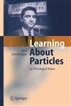 Learning About Particles 50 Privileged Years 1st Edition,3540213295,9783540213291