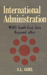 International Administration : WHO South East Asia Regional Office 1st Edition