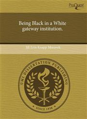 Being Black in a White gateway institution.,1243741554,9781243741554