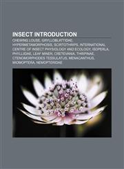 Insect Introduction Chewing louse, Grylloblattidae, Hypermetamorphosis, Scirtothrips, International Centre of Insect Physiology and Ecology,1157106064,9781157106067