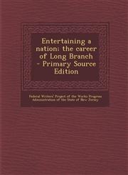 Entertaining a Nation; The Career of Long Branch - Primary Source Edition,129377801X,9781293778012