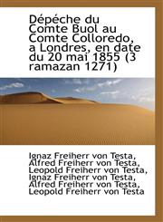 D P Che Du Comte Buol Au Comte Colloredo, a Londres, En Date Du 20 Mai 1855 (3 Ramazan 1271),1116390973,9781116390971