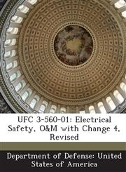 UFC 3-560-01 Electrical Safety, O&M with Change 4, Revised,1288756607,9781288756605