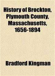 History of Brockton, Plymouth County, Massachusetts, 1656-1894,1153383039,9781153383035