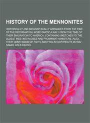 History of the Mennonites; Historically and Biographically Arranged from the Time of the Reformation; More Particularly from the Time of Their Emigrat,123031427X,9781230314273