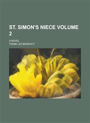 St. Simon's Niece; A Novel Volume 2,123005362X,9781230053622